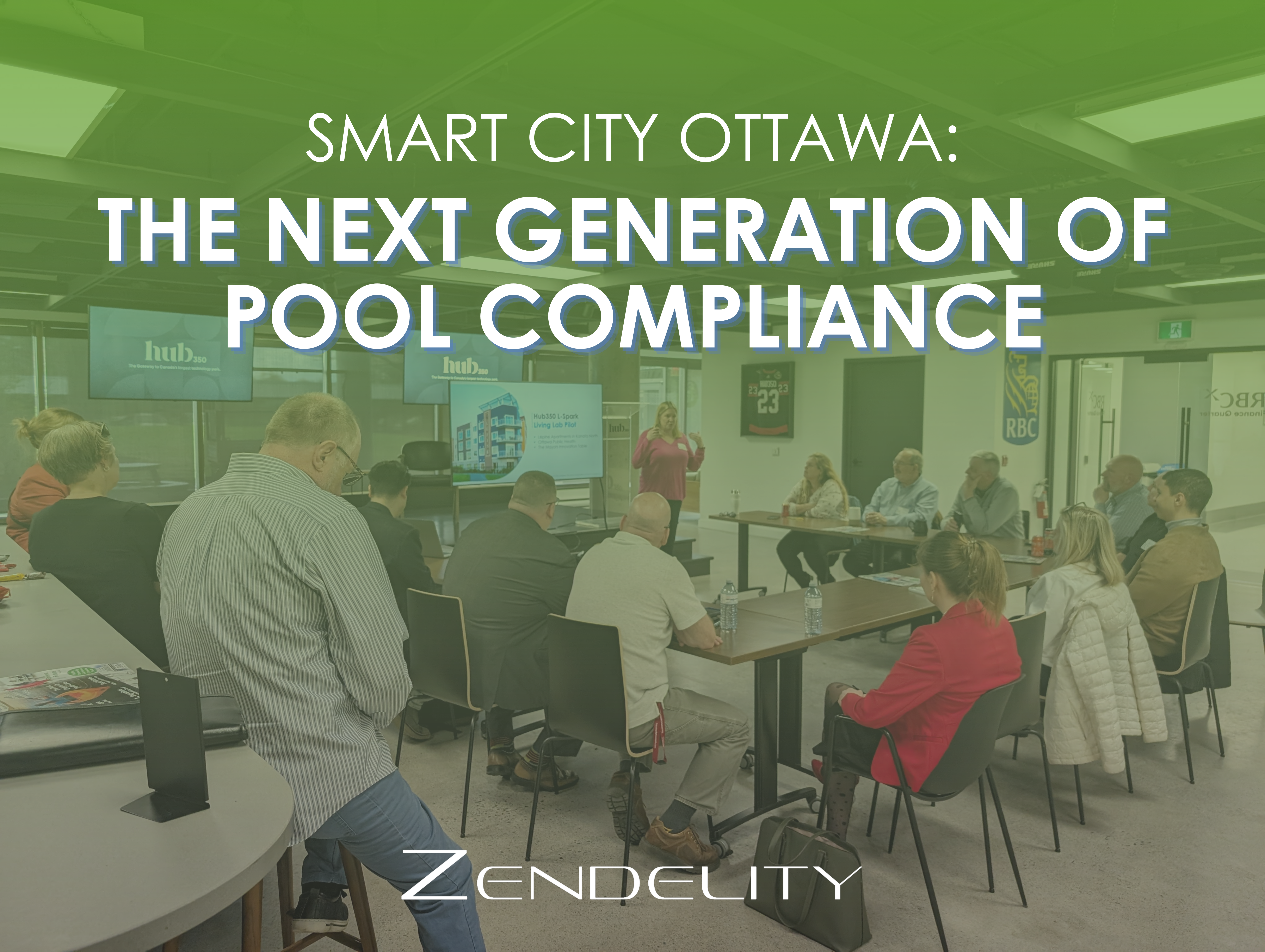 Poster for Zendelity's event: Smart City Ottawa: The Next Generation of Pool Compliance. The text is overlayed on a green gradient, with a background image of people gathering at Hub350's RBCx FQ.